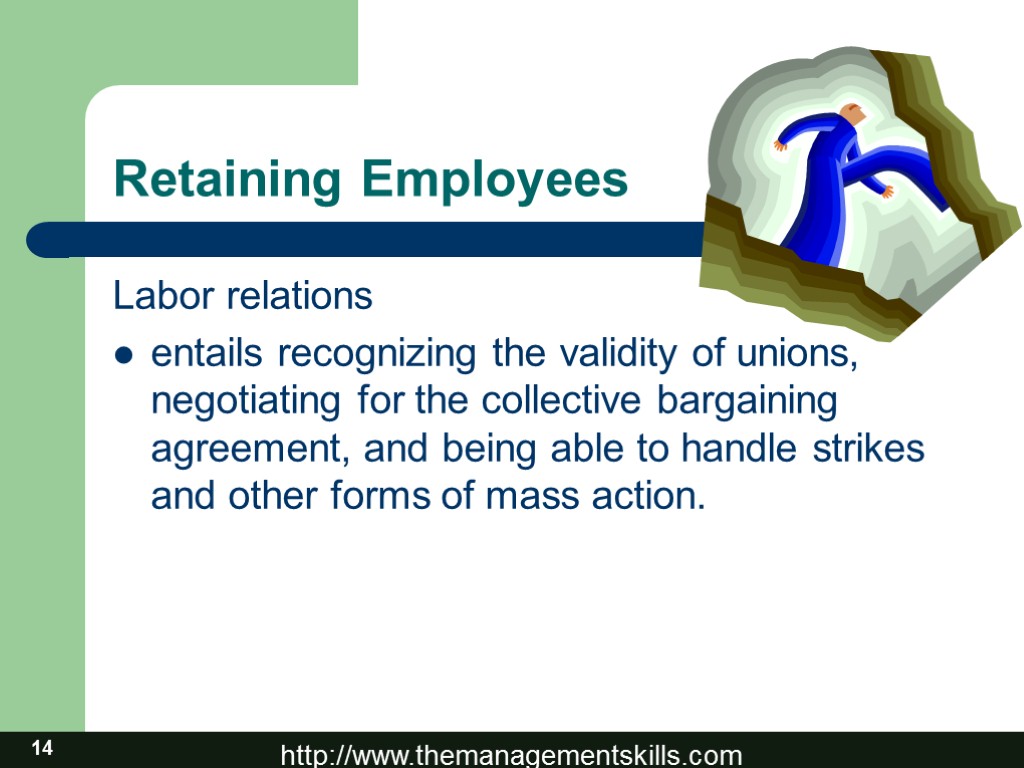 14 Retaining Employees Labor relations entails recognizing the validity of unions, negotiating for the